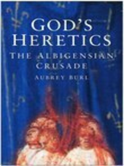 Title details for God's Heretics by Aubrey Burl - Available